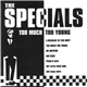 The Specials - Too Much Too Young